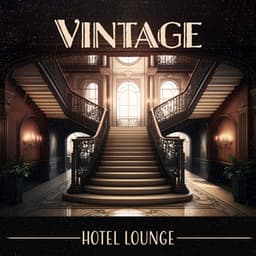 Vintage Hotel Lounge - Waiting Room Background Music Ensemble
