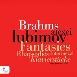 Johannes Brahms: Fantasies, Rhapsodies - Johannes Brahms