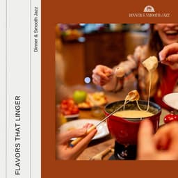 Flavors That Linger - Dinner & Smooth Jazz
