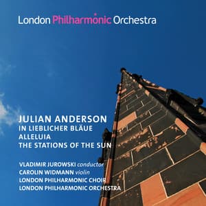 Anderson: In Liebliche Blaue, Alleluia & The Stations of the Sun - Julian Anderson