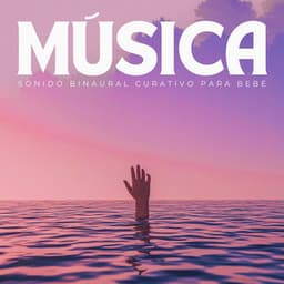 Música: Sonido Binaural Curativo Para Bebé - Investigación de ritmos binaurales