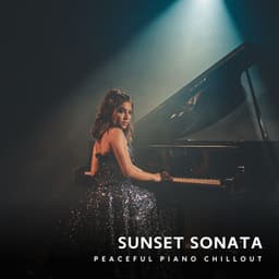 Sunset Sonata: Classical Piano Relaxation - Peaceful Piano Chillout