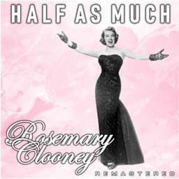 Half as Much - Rosemary Clooney