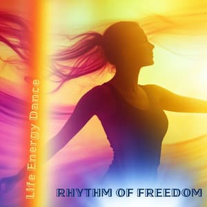 Rhythm of Freedom - Life Energy Dance