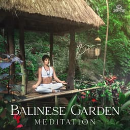 Balinese Garden Meditation: Calming Exotic Nature, Meditation for Inner Serenity - Meditation Music Zone