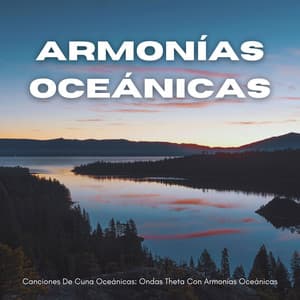 Canciones De Cuna Oceánicas: Ondas Theta Con Armonías Oceánicas - Ondas Alfa Colectivo