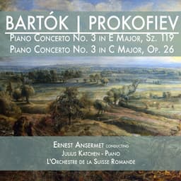 Bartók: Piano Concerto No. 3 in E Major, Sz. 119 & Prokofiev: Piano Concerto No. 3 in C Major, Op. 26 - Ernest Ansermet