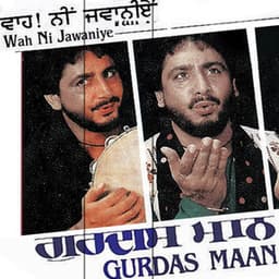 Wah Ni Jawaniye Wah Ni Jawaniye - Gurdas Maan