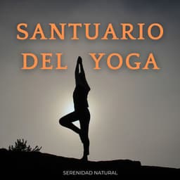 Santuario Del Yoga: Serenidad Natural - Sonidos de la naturaleza pacífica