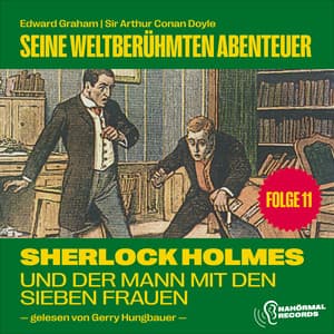 Sherlock Holmes und der Mann mit den sieben Frauen - Sherlock Holmes - Seine weltberühmten Abenteuer