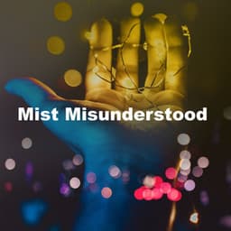 Mist Misunderstood - Spiritual Frequencies