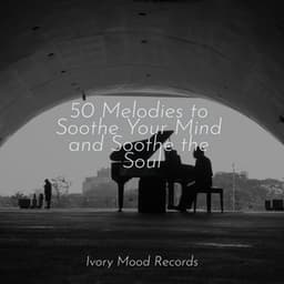50 Melodies to Soothe Your Mind and Soothe the Soul - Yoga Sounds