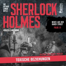 Sherlock Holmes: Toxische Beziehungen - Sherlock Holmes - Neues aus der Baker Street