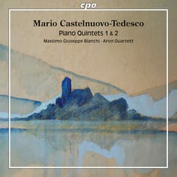 Castelnuovo-Tedesco: Piano Quintets Nos. 1 & 2 - Mario Castelnuovo-Tedesco