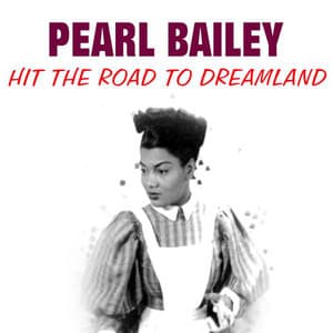 Hit the Road to Dreamland - Pearl Bailey