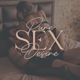 Pure Sex Desire: New Age Tantric Music - Erotic Relaxation New Age Maker