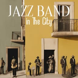 Jazz Band in The City: Jazz Music Life Style - Jazz Instrumental Relax Center