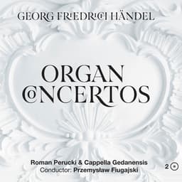 Georg Friedrich Händel – Organ Concertos - George Frideric Handel
