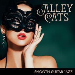 Alley Cats: Smooth and Sophisticated Guitar Jazz Music, Sultry Rhythm Grooves - Jazz Guitar Music Zone