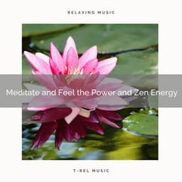 Meditate and Feel the Power and Zen Energy - Non-stop Relax