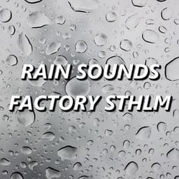 Rain Sounds Factory STHLM - Rain Sounds Factory STHLM