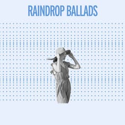 Raindrop Ballads - Rain Recordings