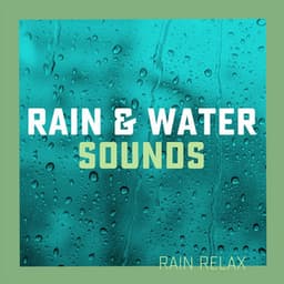Rain & Water Sounds - Rain relax