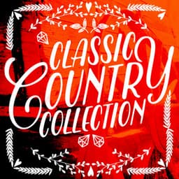 Classic Country Collection - Country Music All-Stars