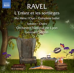 Ravel: L'enfant et les sortilèges, M. 71 & Ma mère l'oye, M. 62 - Maurice Ravel