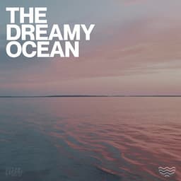 The Dreamy Ocean - Sea of Waves