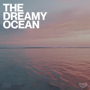 The Dreamy Ocean - Sea of Waves