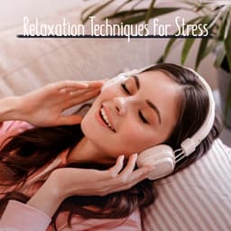 Relaxation Techniques for Stress - Beat Stress