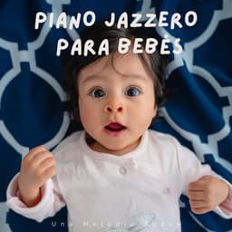 Piano Jazzero Para Bebés: Una Melodía Suave - Música Clásica Para Bebes TaTaTa