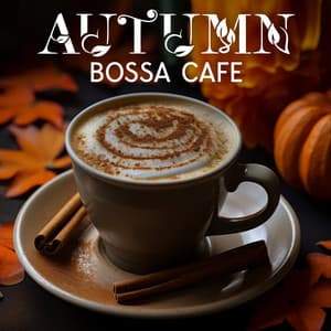 Autumn Bossa Cafe: Relaxing Instrumental Latin Jazz Music for Cooking - Cooking Jazz Music Academy