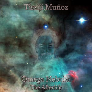 Omega Nebula: The Afterlife - Tisziji Munoz