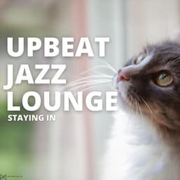 Staying In - Upbeat Jazz Lounge