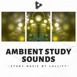 Ambient Study Sounds - Study Music by Lullify