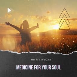 Medicine for Your Soul - Oh My Relax