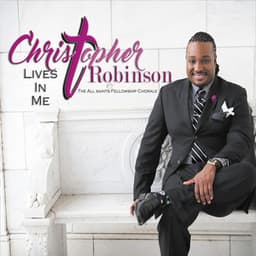 Christ Lives in Me - Christopher Robinson