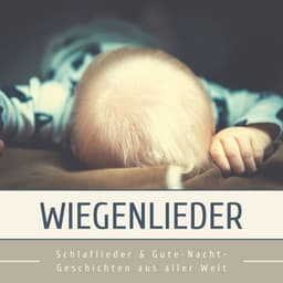 Wiegenlieder: Schlaflieder & Gute-Nacht-Geschichten aus aller Welt - Schlaflieder