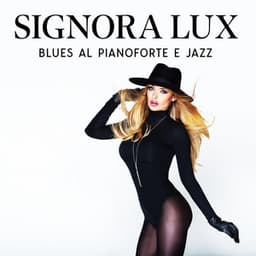 Signora Lux: Blues al Pianoforte e Jazz, Collezione liscia da sogno - Pianoforte caffè ensemble