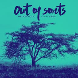 Out of Sorts: Melancholic Lo-Fi Vibes, Rainy Day Mood - Lo-Fi Chillout Beats