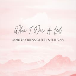 When I Was A Lad - Sir Arthur Sullivan