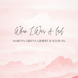 When I Was A Lad - Sir Arthur Sullivan