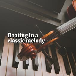 Floating in a Classic Melody - Classical Chillout