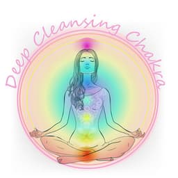 Deep Cleansing Chakra: Meditation for Chakra Activation, Deeper Relaxation - Reki & Chakra Consort