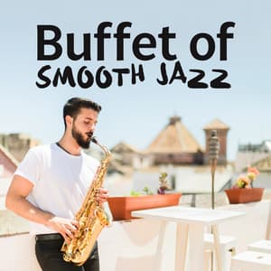 Buffet of Smooth Jazz: Instrumental Jazz Music for Dinner and Coffee Break - Smooth Dinner Jazz