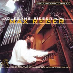 The Symphonic Organ 1: Max Reger - Max Reger