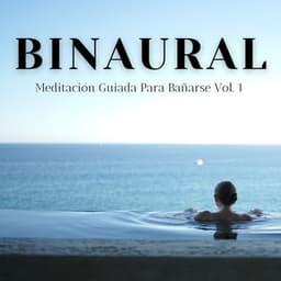 Binaural: Meditación Guiada Para Bañarse Vol. 1 - Frecuencias Sagradas