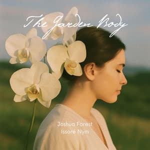 The Garden Body - Joshua Forest